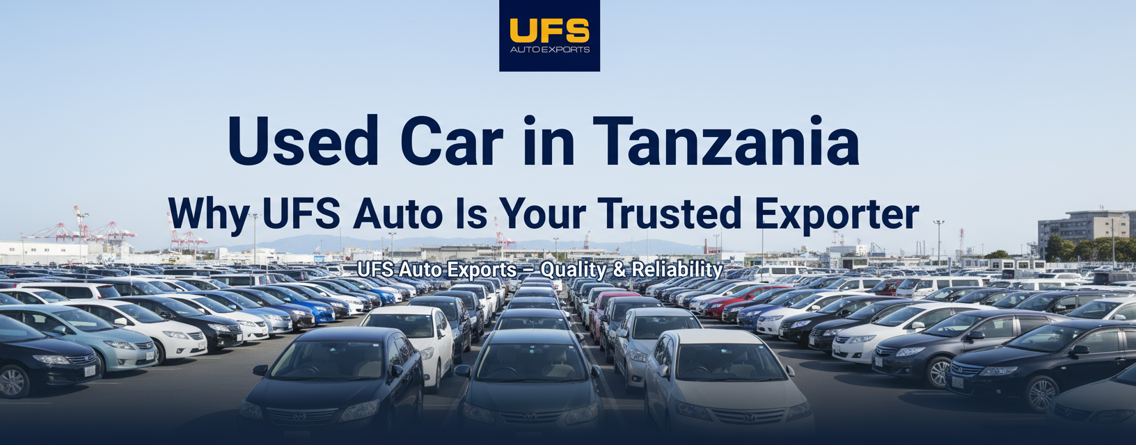Used Car in Tanzania: Why UFS Auto Is Your Trusted Exporter